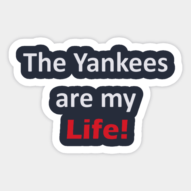 Yankees are my Life! Design Sticker by Bleeding Yankee Blue